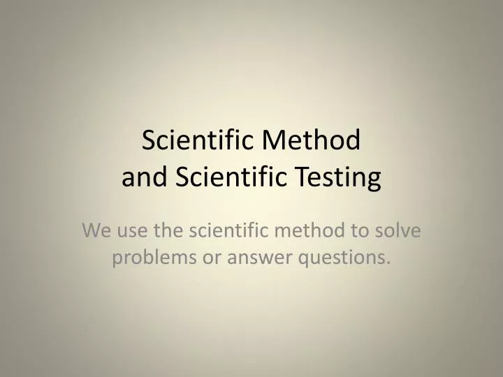 scientific method and scientific testing