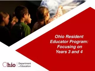 Ohio Resident Educator Program: Focusing on Years 3 and 4