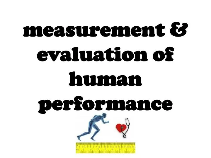 m easurement evaluation of human performance