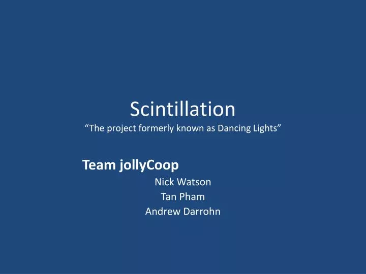 scintillation t he project formerly known as dancing lights