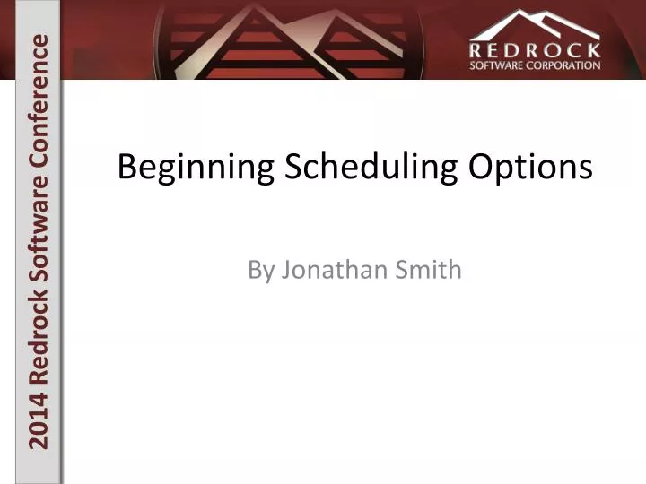beginning scheduling options