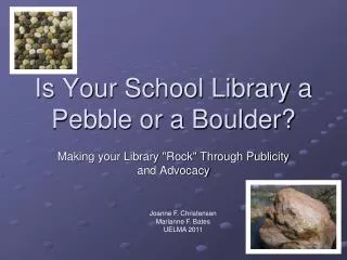 Is Your School Library a Pebble or a Boulder?