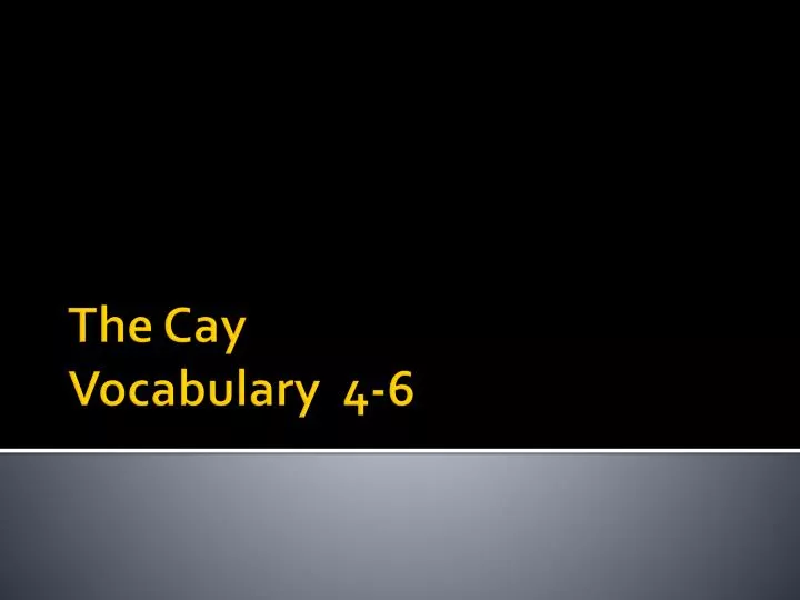 the cay vocabulary 4 6