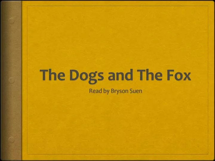 the dogs and the fox