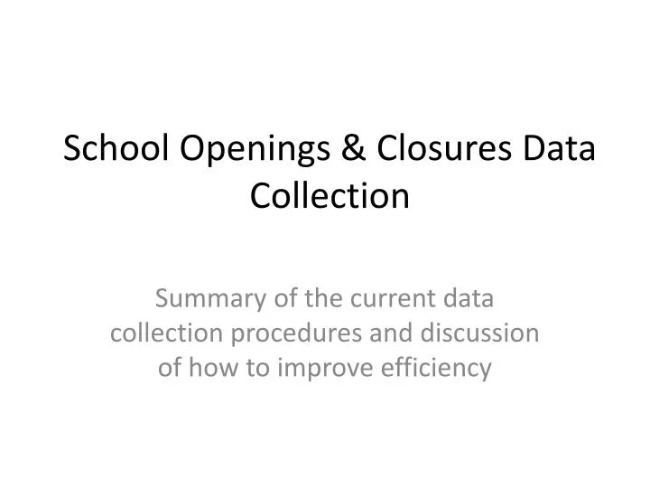 school openings closures data collection