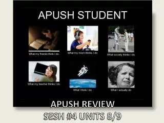 APUSH REVIEW SESH #4 UNITS 8/9