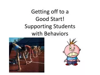 Getting off to a Good Start! Supporting Students with Behaviors