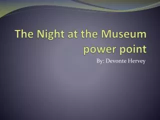 The Night at the Museum power point