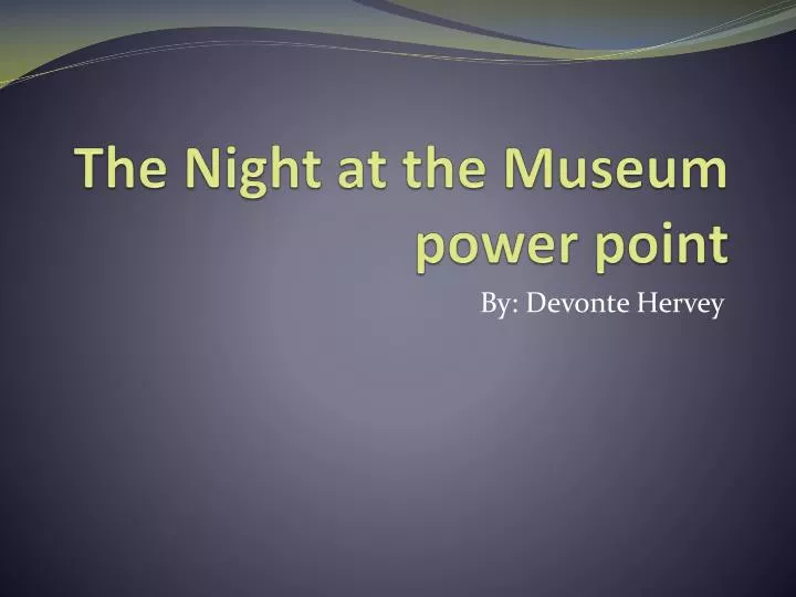 the night at the museum power point