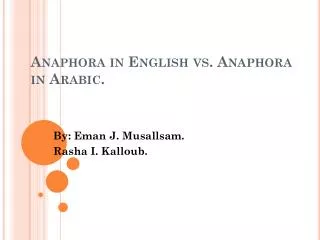 Anaphora in English vs. Anaphora in Arabic.
