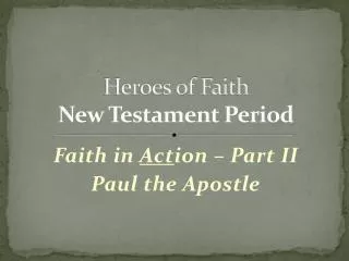 Heroes of Faith New Testament Period