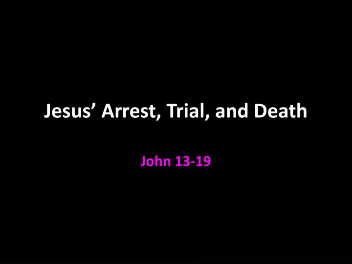 jesus arrest trial and death