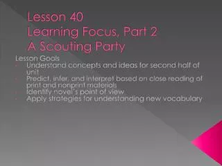 Lesson 40 Learning Focus, Part 2 A Scouting Party