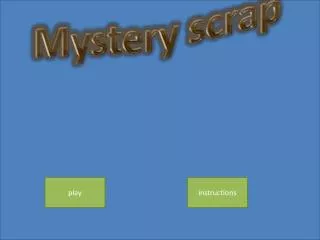 Mystery scrap