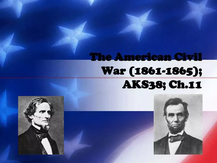 the american civil war 1861 1865 aks38 ch 11