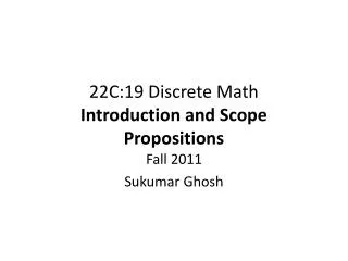 22C:19 Discrete Math Introduction and Scope Propositions