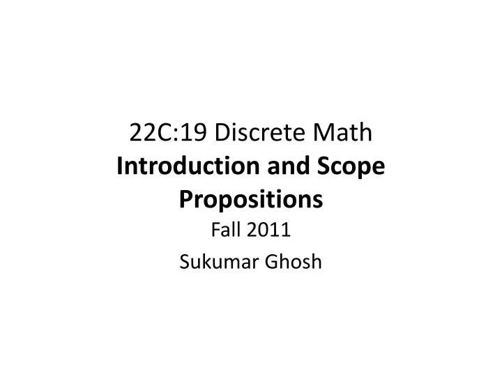 22c 19 discrete math introduction and scope propositions