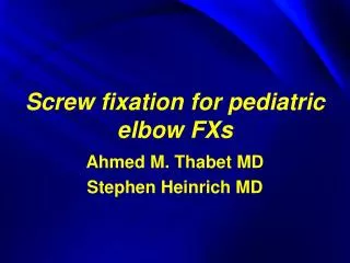 Screw fixation for pediatric elbow FXs