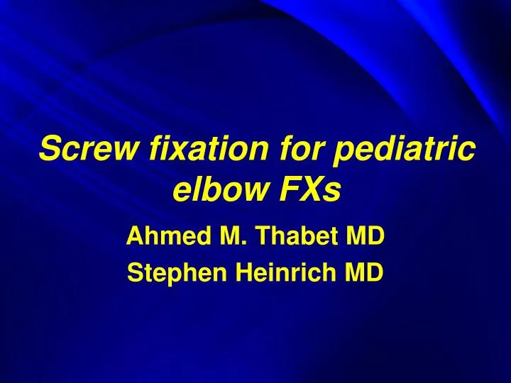 screw fixation for pediatric elbow fxs