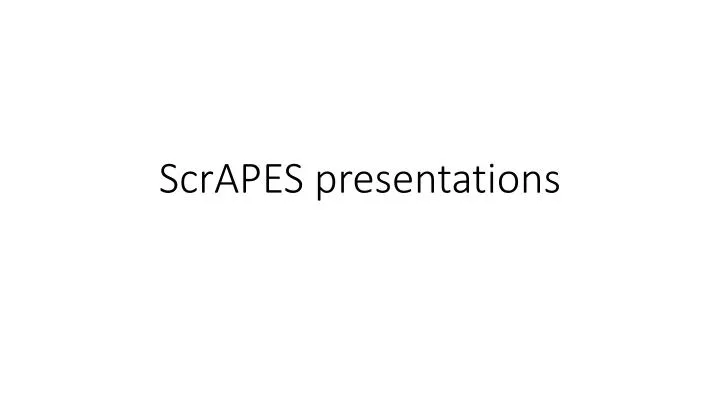 scrapes presentations