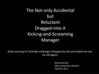 The Not-only Accidental but Reluctant Dragged-into-it Kicking-and-Screaming Manager