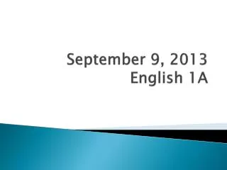 september 9 2013 english 1a
