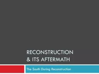 Reconstruction &amp; its Aftermath