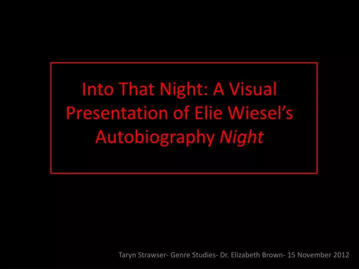 into that night a visual presentation of elie wiesel s autobiography night