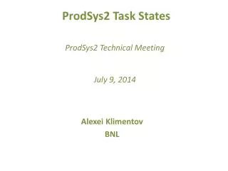 ProdSys2 Task States ProdSys2 Technical Meeting July 9 , 2014