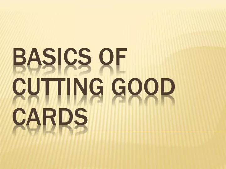 basics of cutting good cards