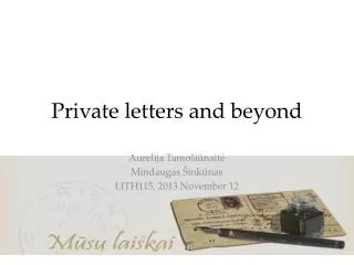 Private letters and beyond