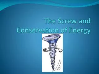 The Screw and Conservation of Energy
