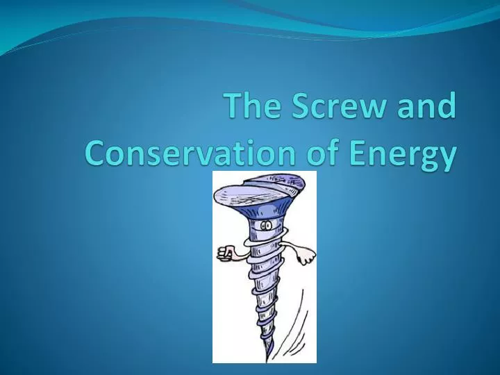 the screw and conservation of energy