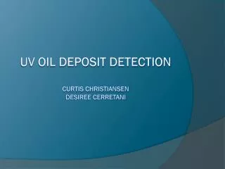 UV oil deposit detection Curtis Christiansen Desiree Cerretani