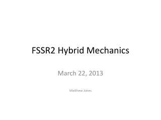 FSSR2 Hybrid Mechanics