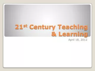 21 st Century Teaching &amp; Learning