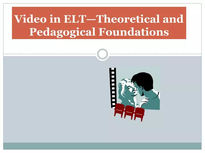 video in elt theoretical and pedagogical foundations