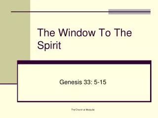 The Window To The Spirit