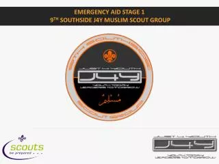 Emergency Aid Stage 1 9 th Southside j4Y Muslim Scout Group