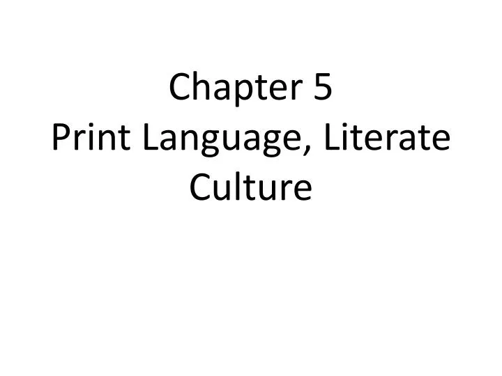 chapter 5 print language literate culture