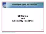 Off-Normal and Emergency Response