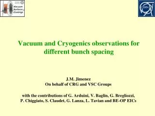 Vacuum and Cryogenics observations for different bunch spacing