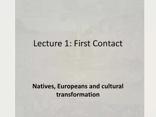 Lecture 1: First Contact