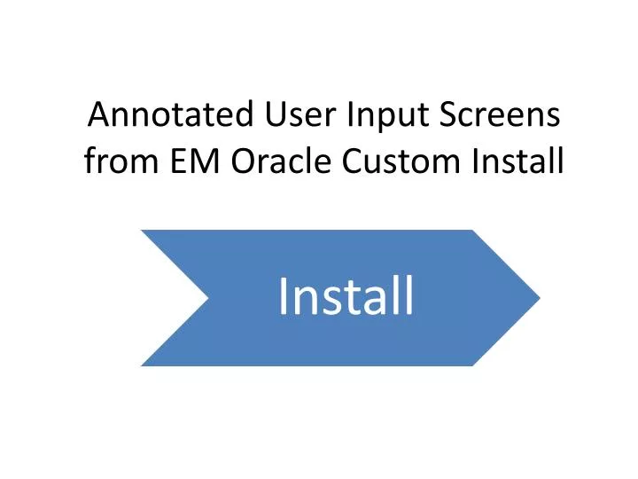 annotated user input screens from em oracle custom install