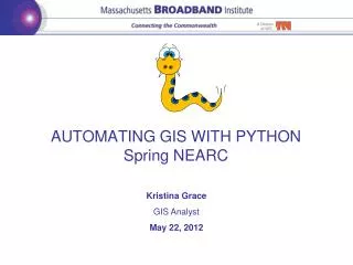 AUTOMATING GIS WITH PYTHON Spring NEARC