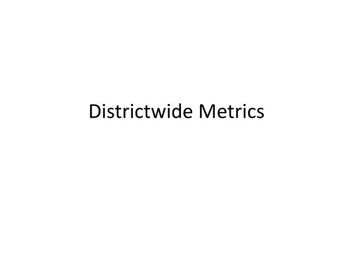 districtwide metrics
