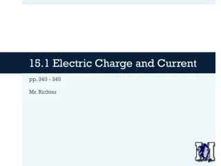 15.1 Electric Charge and Current
