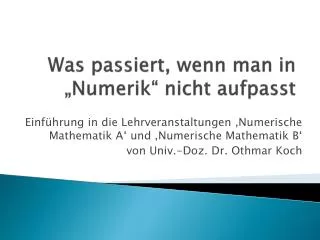 was passiert wenn man in numerik nicht aufpasst