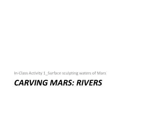 Carving Mars: Rivers