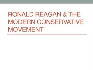 Ronald Reagan &amp; the Modern Conservative Movement